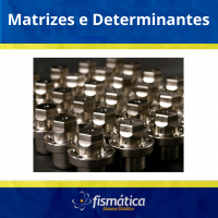 Matrizes – Determinantes – Sistemas Lineares